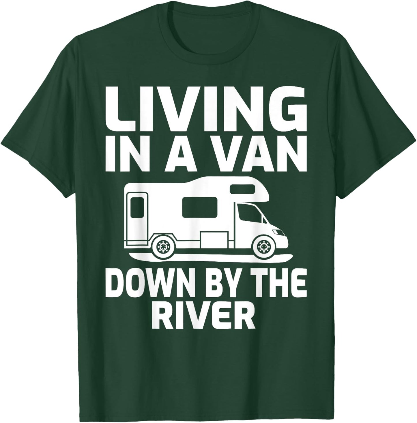 Living In A Van Down By The River RV Camping T-Shirt - T-Shirt | Forest