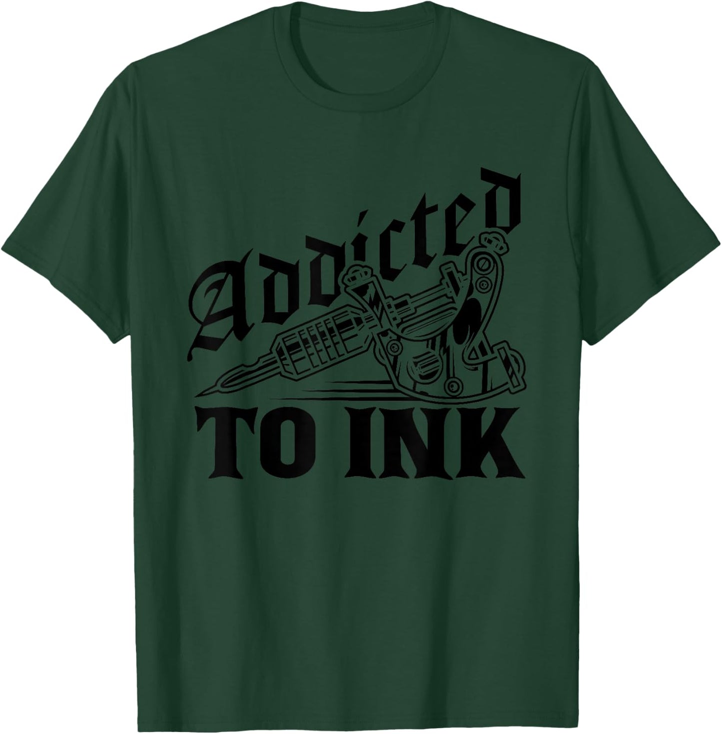 Addicted To Ink Tattoo Lover Tattoo Artist Gift T-Shirt - T-Shirt | Forest