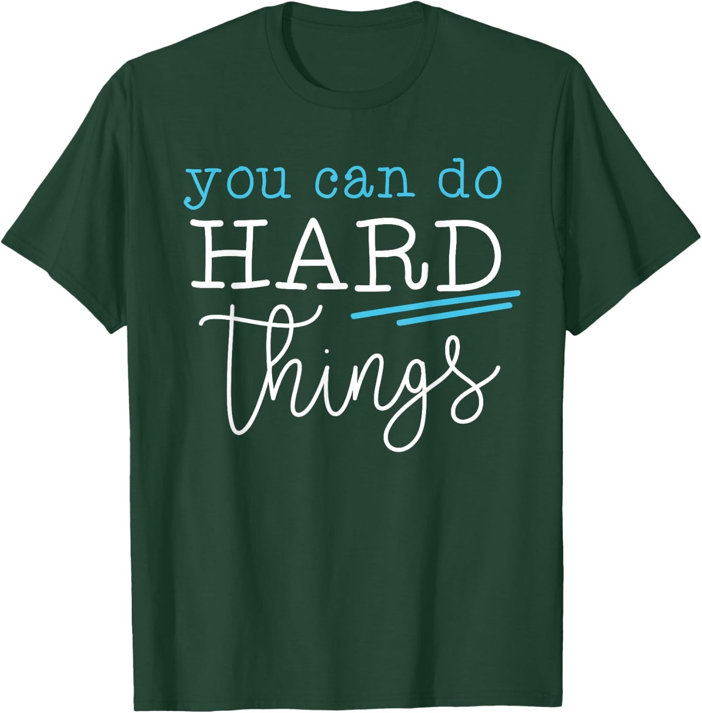 You Can Do Hard Things Inspirational Quote Motivation Saying T-Shirt - T-Shirt | Forest