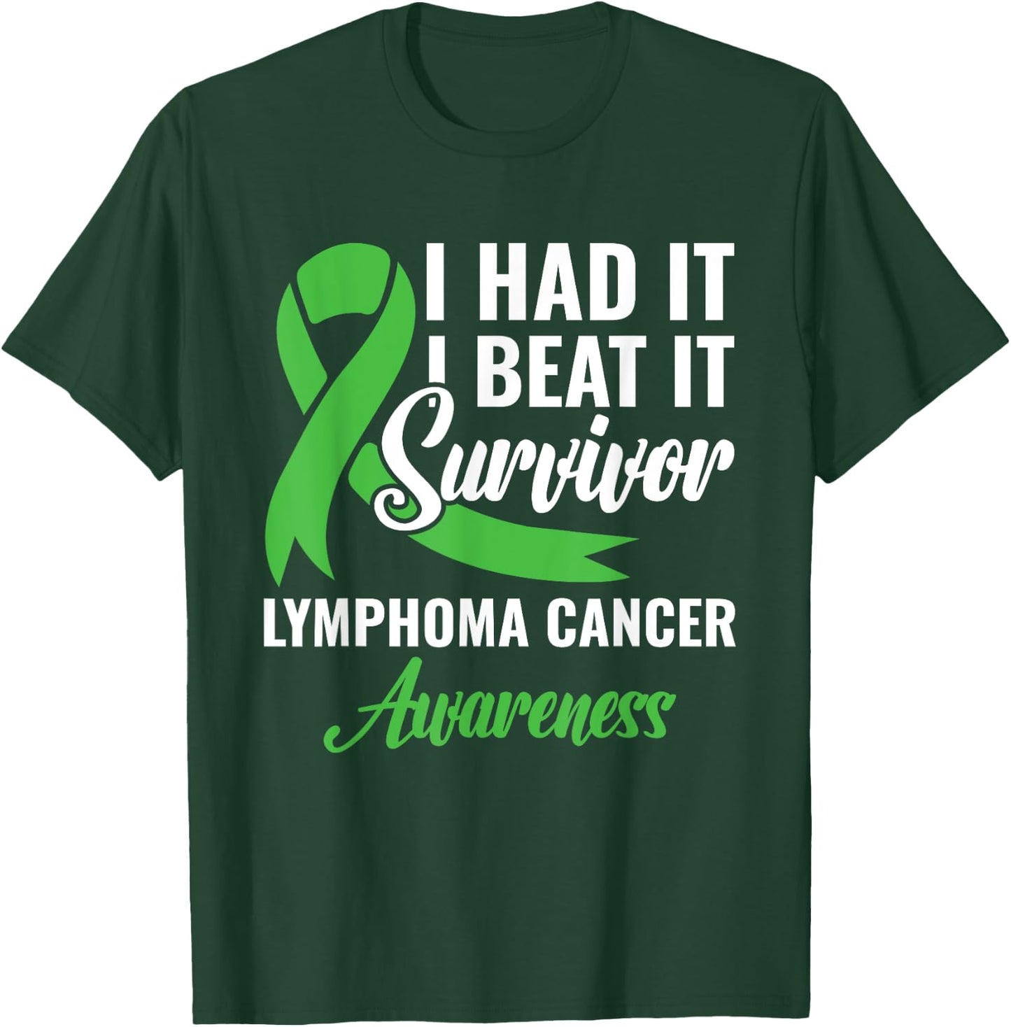 I Had It I Beat It Survivor Lymphoma Cancer Warrior T-Shirt - T-Shirt | Forest