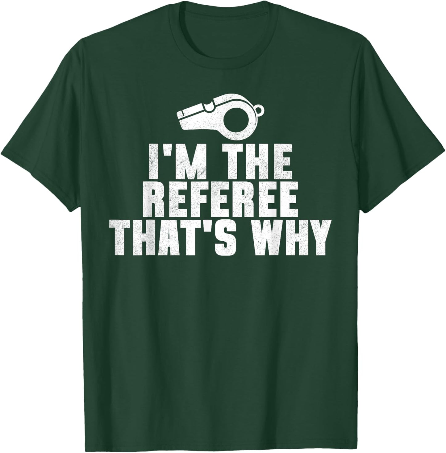 I'm The Referee That's Why Football Funny T-Shirt - T-Shirt | Forest