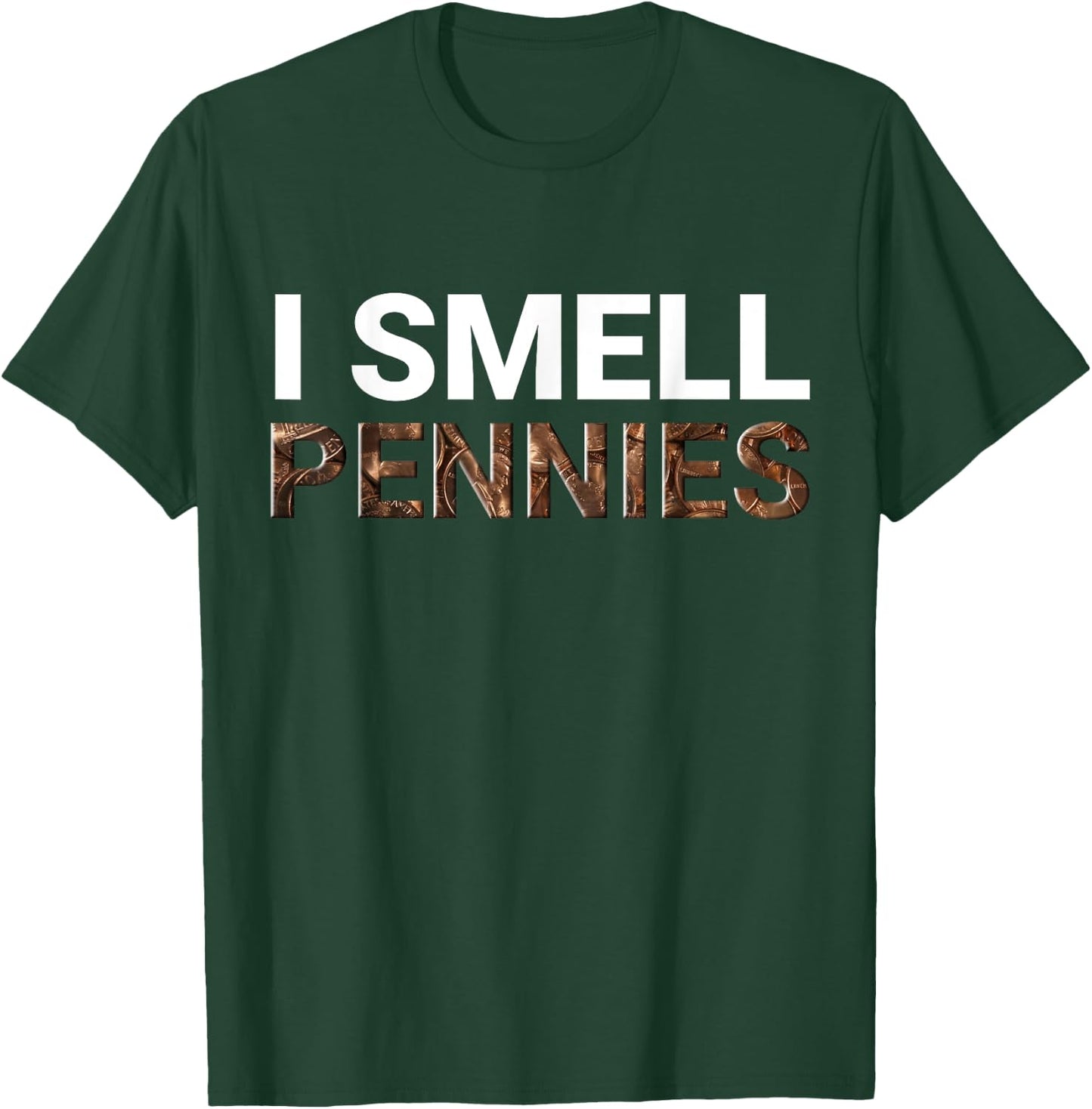 I Smell Pennies Funny Dank Meme T-Shirt - T-Shirt | Forest