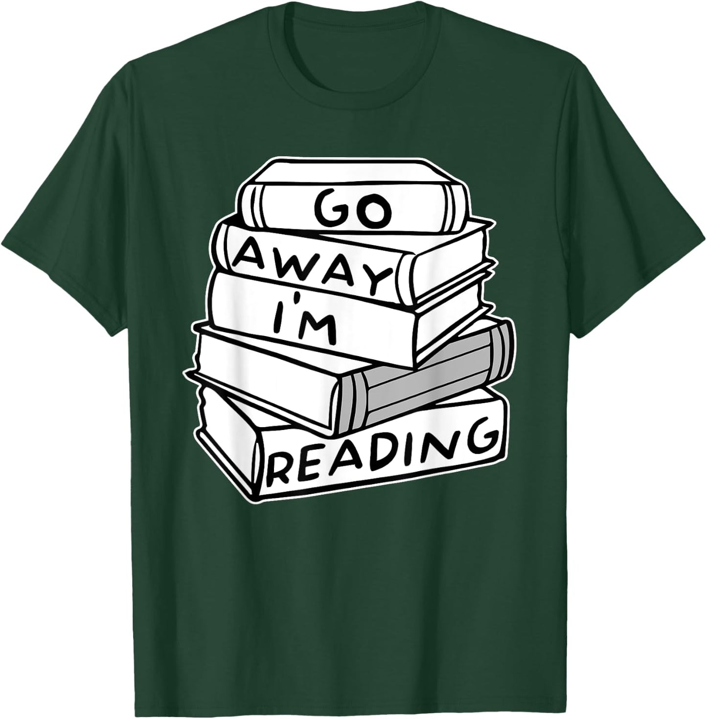 Go Away I'm Reading Book Lover Gift T-Shirt - T-Shirt | Forest