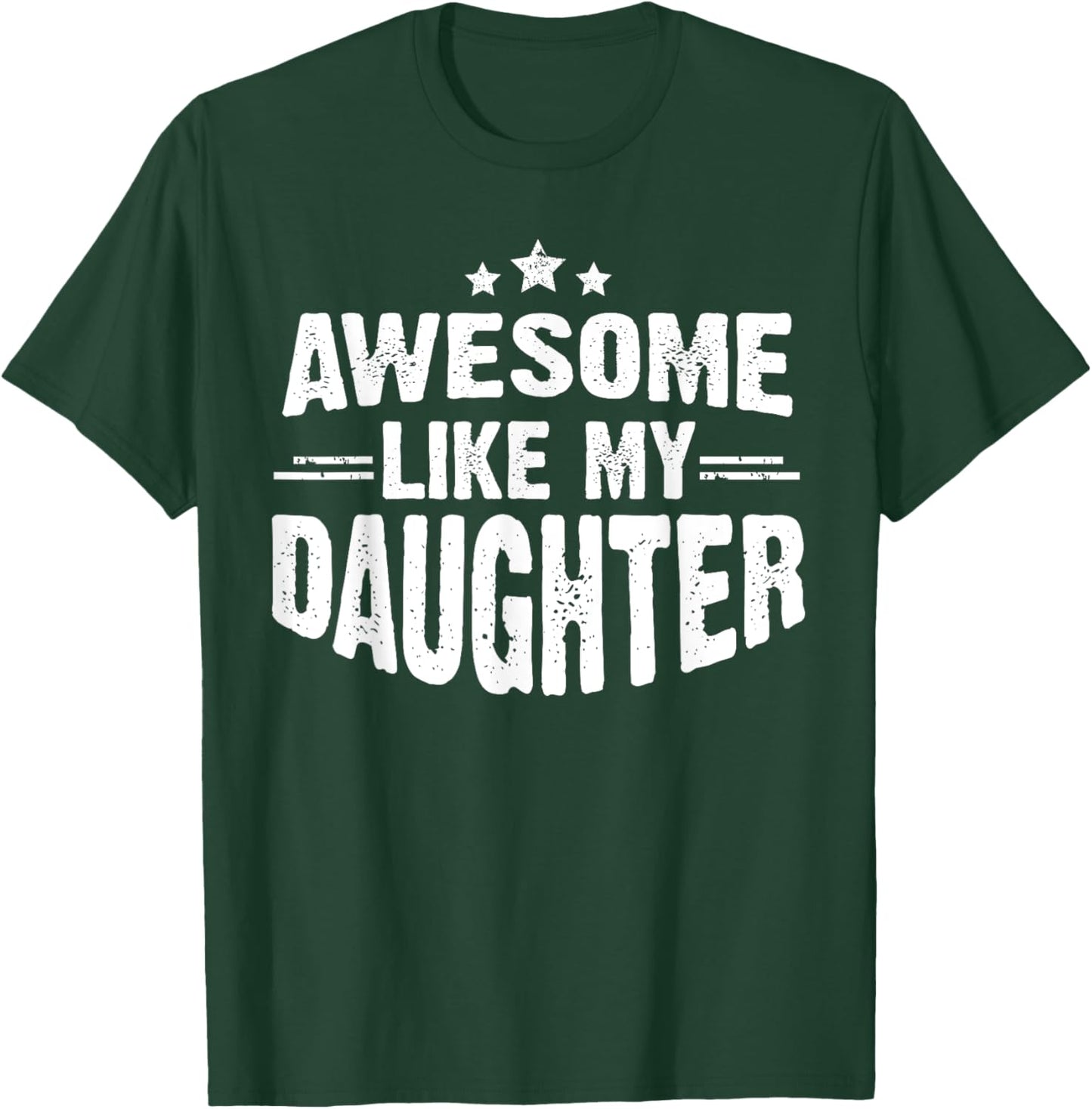Awesome Like My Daughter Funny Mothers Fathers Day Mom Dad T-Shirt - T-Shirt | Forest