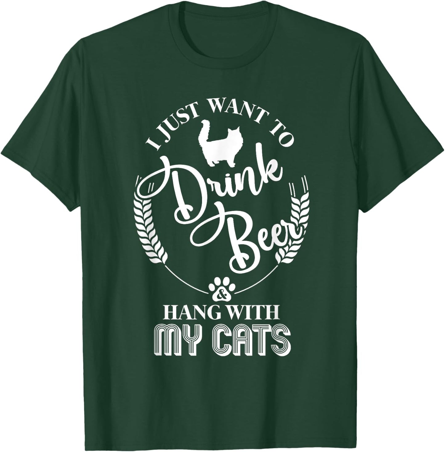 I Just Want to Drink Beer and Hang With My Cats T-Shirt - T-Shirt | Forest