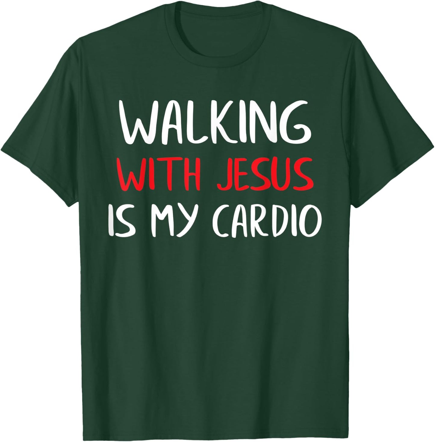 Walking with Jesus is My Cardio T-Shirt - T-Shirt | Forest