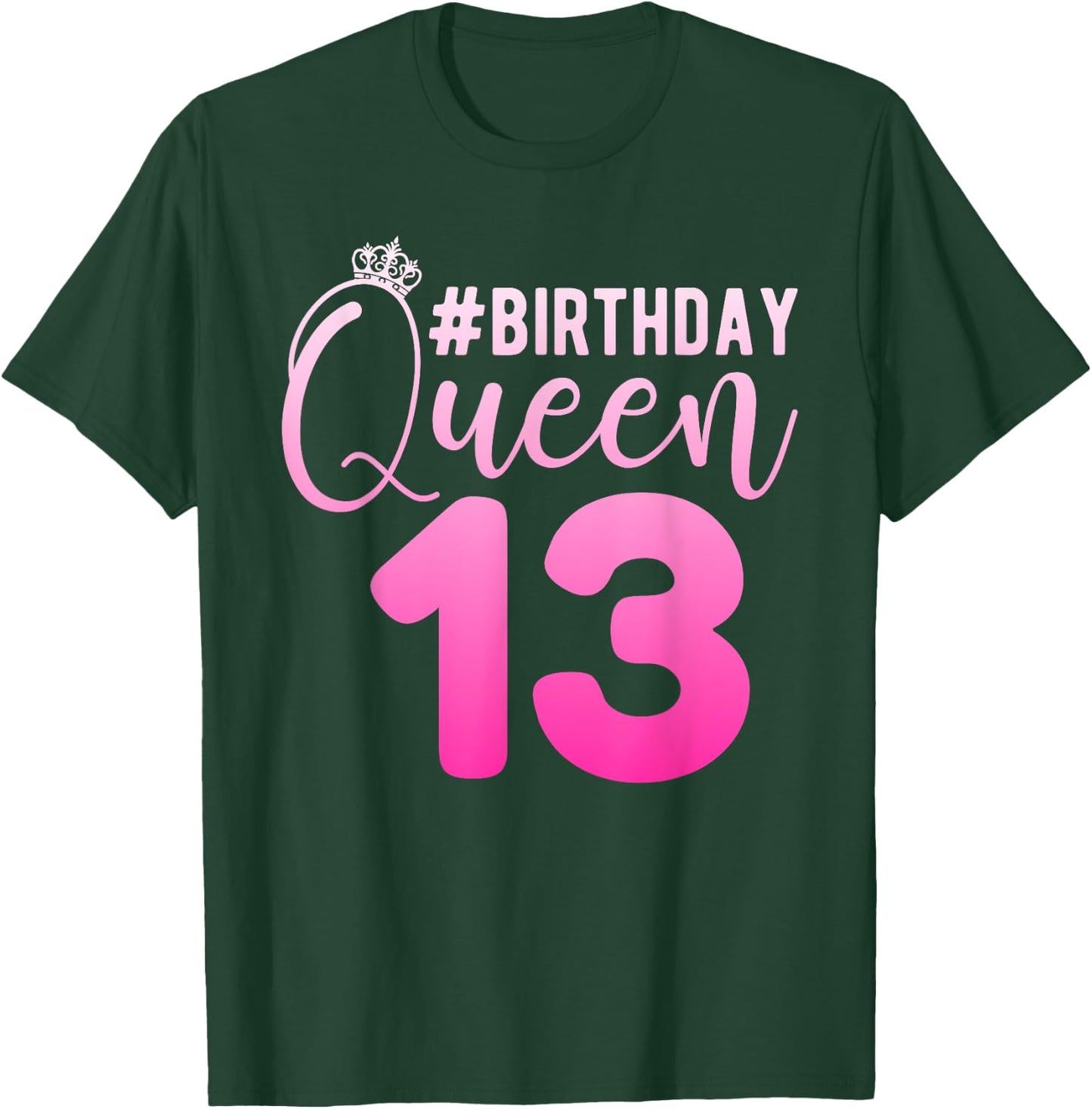 13th Birthday Queen Girls 13 Years Cute Teenager Birthday T-Shirt - T-Shirt | Forest