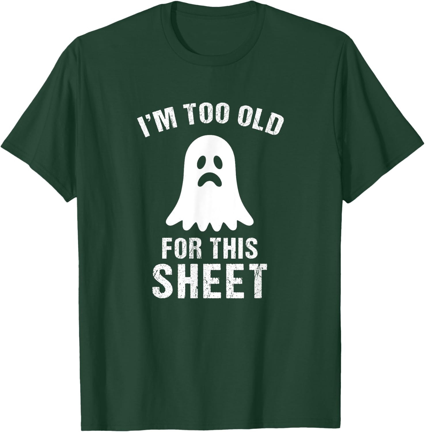 I'm Too Old For This Sheet Funny Halloween Costume T-Shirt - T-Shirt | Forest
