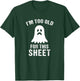I'm Too Old For This Sheet Funny Halloween Costume T-Shirt - T-Shirt | Forest