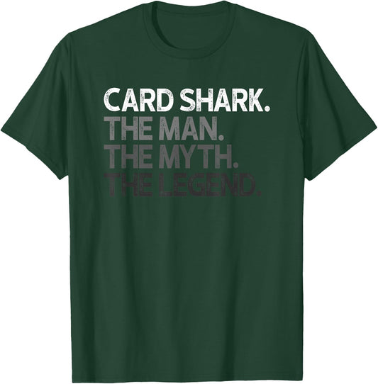 Card Shark The Man Myth Legend Gift T-Shirt - T-Shirt | Forest