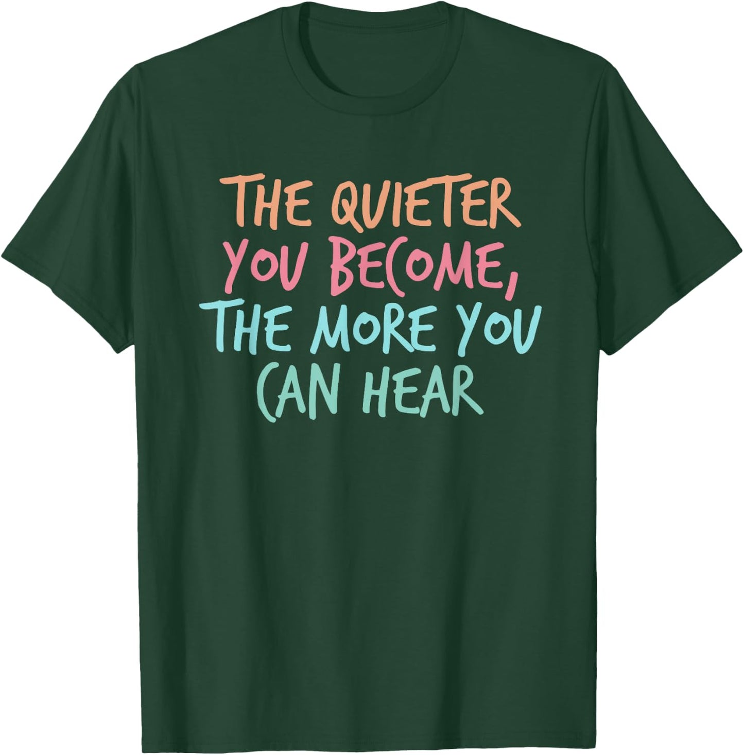 Quiet Introvert Silent Silence Quote The Quieter You Become T-Shirt - T-Shirt | Forest