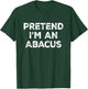 Pretend I'm An Abacus Lazy Halloween Costume T-Shirt - T-Shirt | Forest