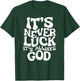 It's Never Luck, It's Always God - Faith-Based Inspirational T-Shirt - T-Shirt | Forest