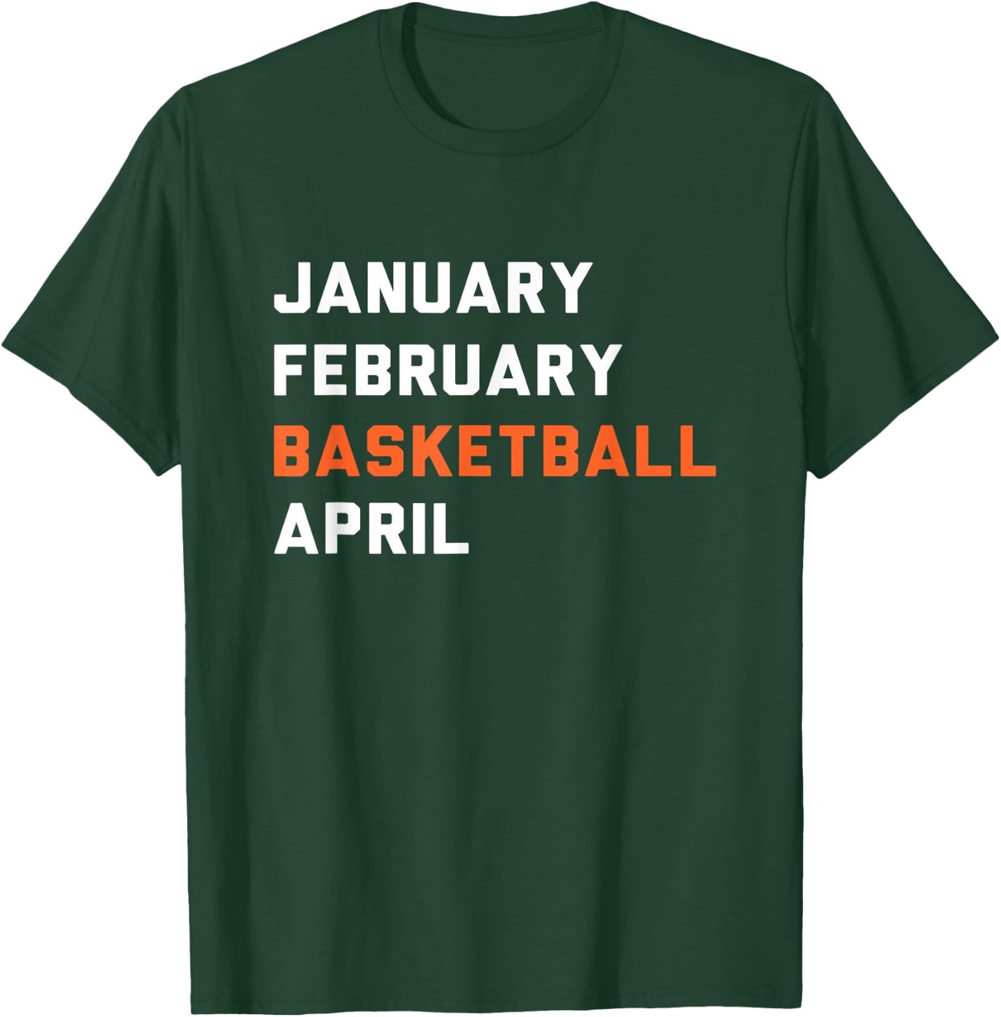 January February Basketball April - Madness College T-Shirt - T-Shirt | Forest