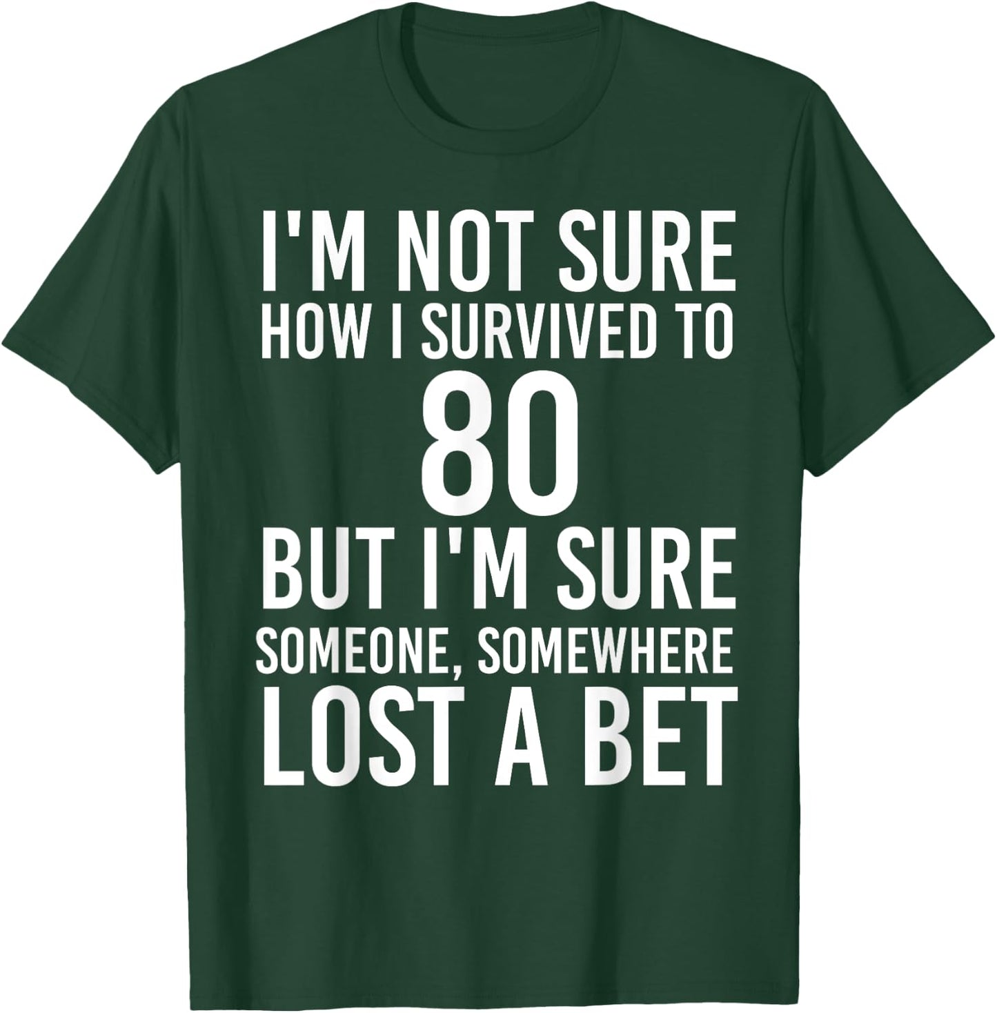 Funny 80th Birthday 80 Years Old Happy Bday Men Women Gift T-Shirt - T-Shirt | Forest
