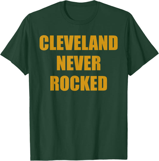 Cleveland never rocked T-Shirt - T-Shirt | Forest