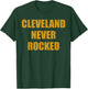 Cleveland never rocked T-Shirt - T-Shirt | Forest