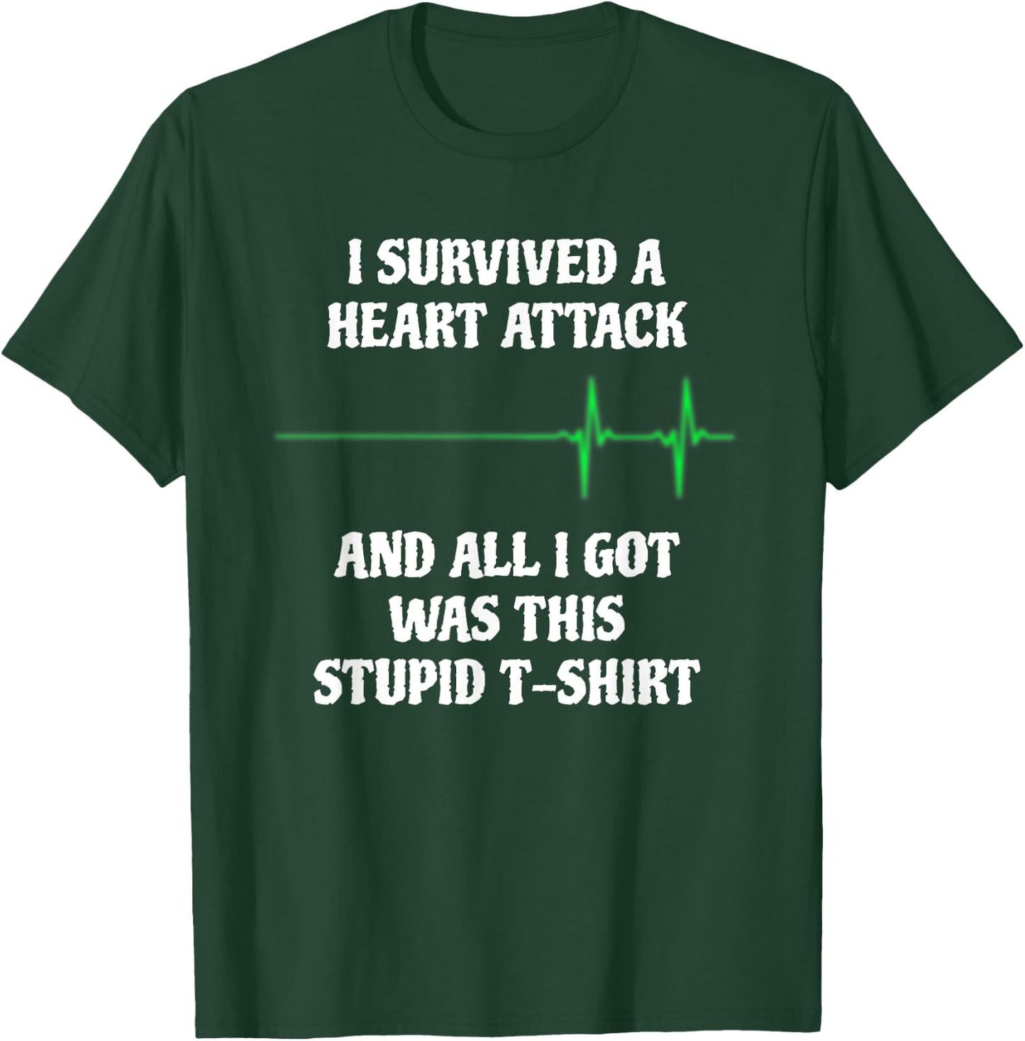I Survived A Heart Attack Funny Heart Attack Survivor T-Shirt - T-Shirt | Forest