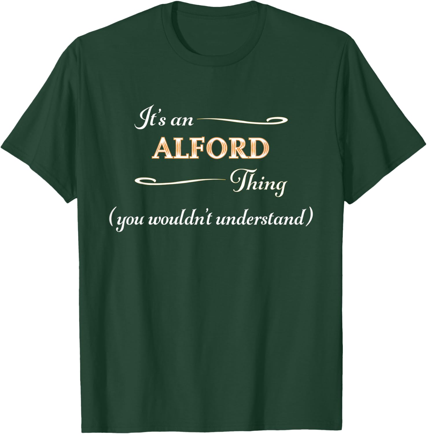 It's an ALFORD Thing You Wouldn't Understand | Name Gift T-Shirt - T-Shirt | Forest