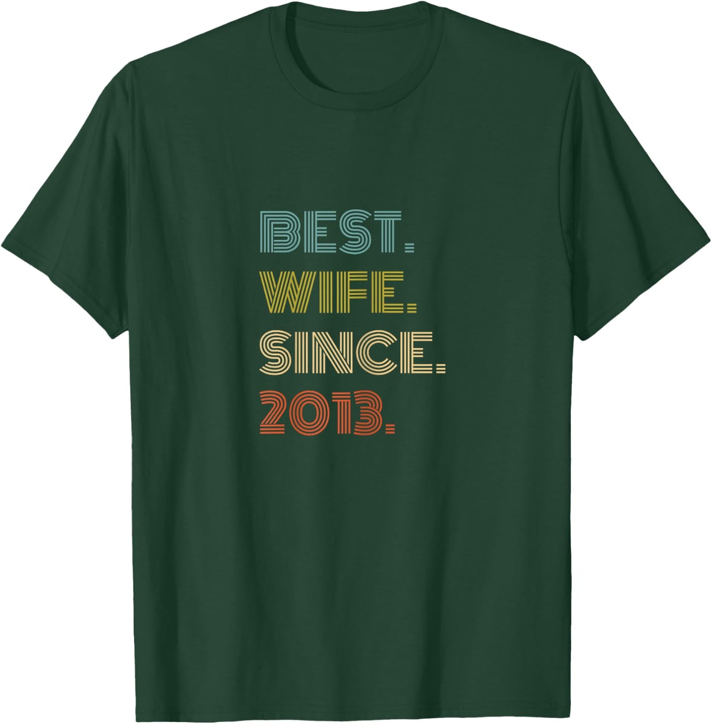 Best Wife Since 2013 T-Shirt - T-Shirt | Forest