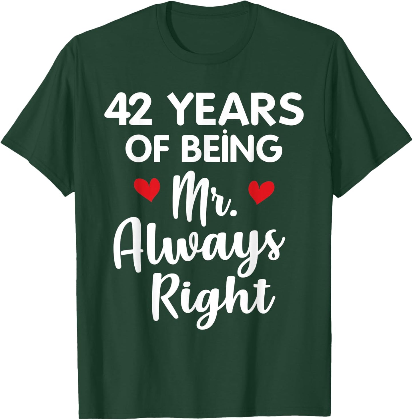Mr Always Right 42nd Wedding Anniversary Gift Husband T-Shirt - T-Shirt | Forest