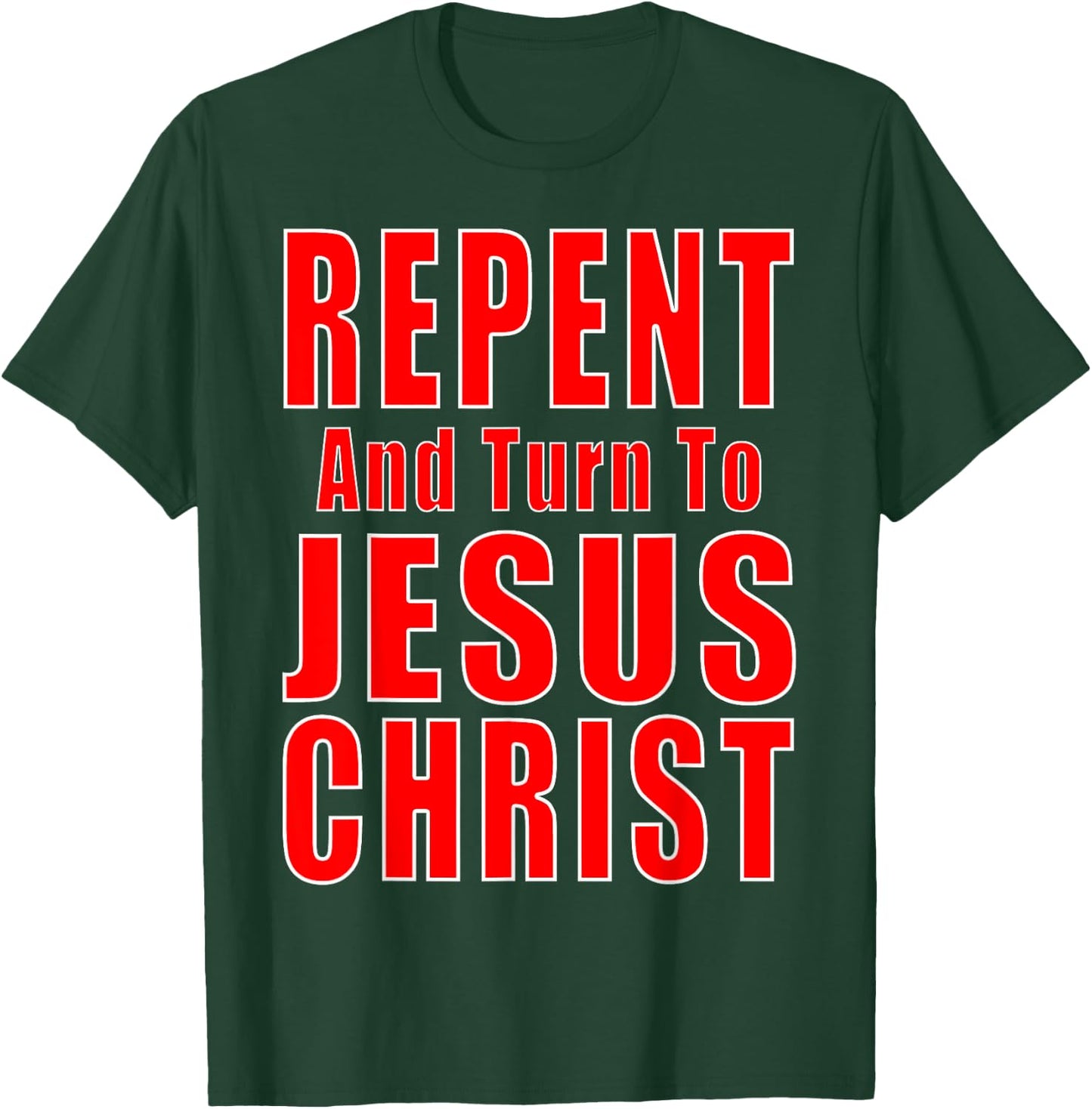 Repent & Believe in Jesus Christ Christian Evangelism Repent T-Shirt - T-Shirt | Forest