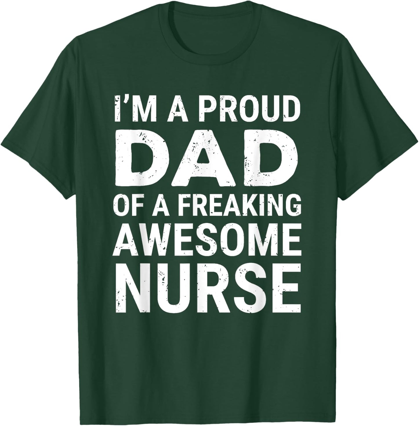 I'm A Proud Dad Of A Freaking Awesome Nurse Cute Father T-Shirt - T-Shirt | Forest