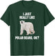 I Just Really Like Polar bears OK Funny Polar bears Gift T-Shirt - T-Shirt | Forest
