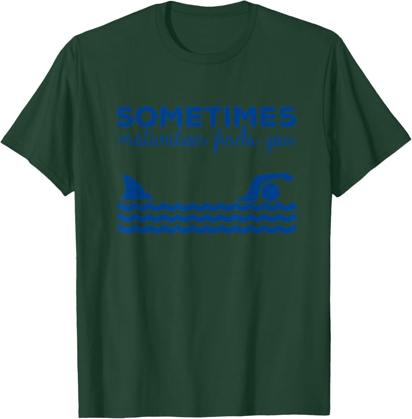 Sometimes Motivation Finds You Sharks Shark Lover T-Shirt - T-Shirt | Forest