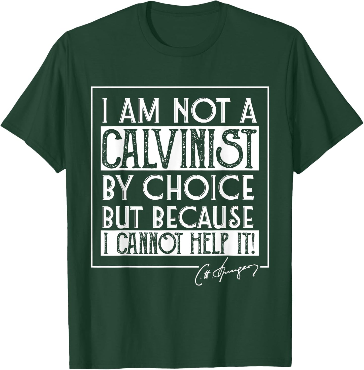 I Am Not A Calvinist By Choice Charles Spurgeon Quote T-Shirt - T-Shirt | Forest