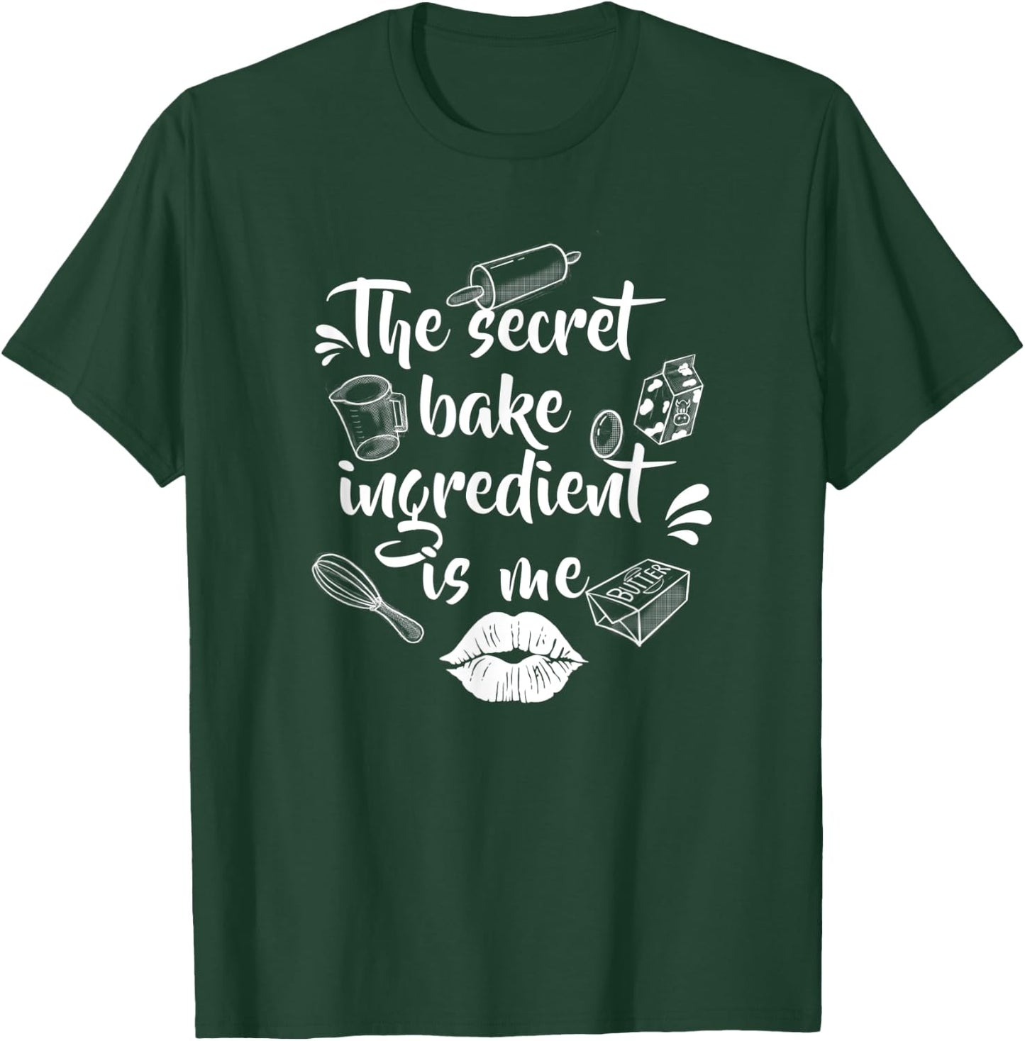 The secret baking ingredient is me | Bakery or hobby baker T-Shirt - T-Shirt | Forest