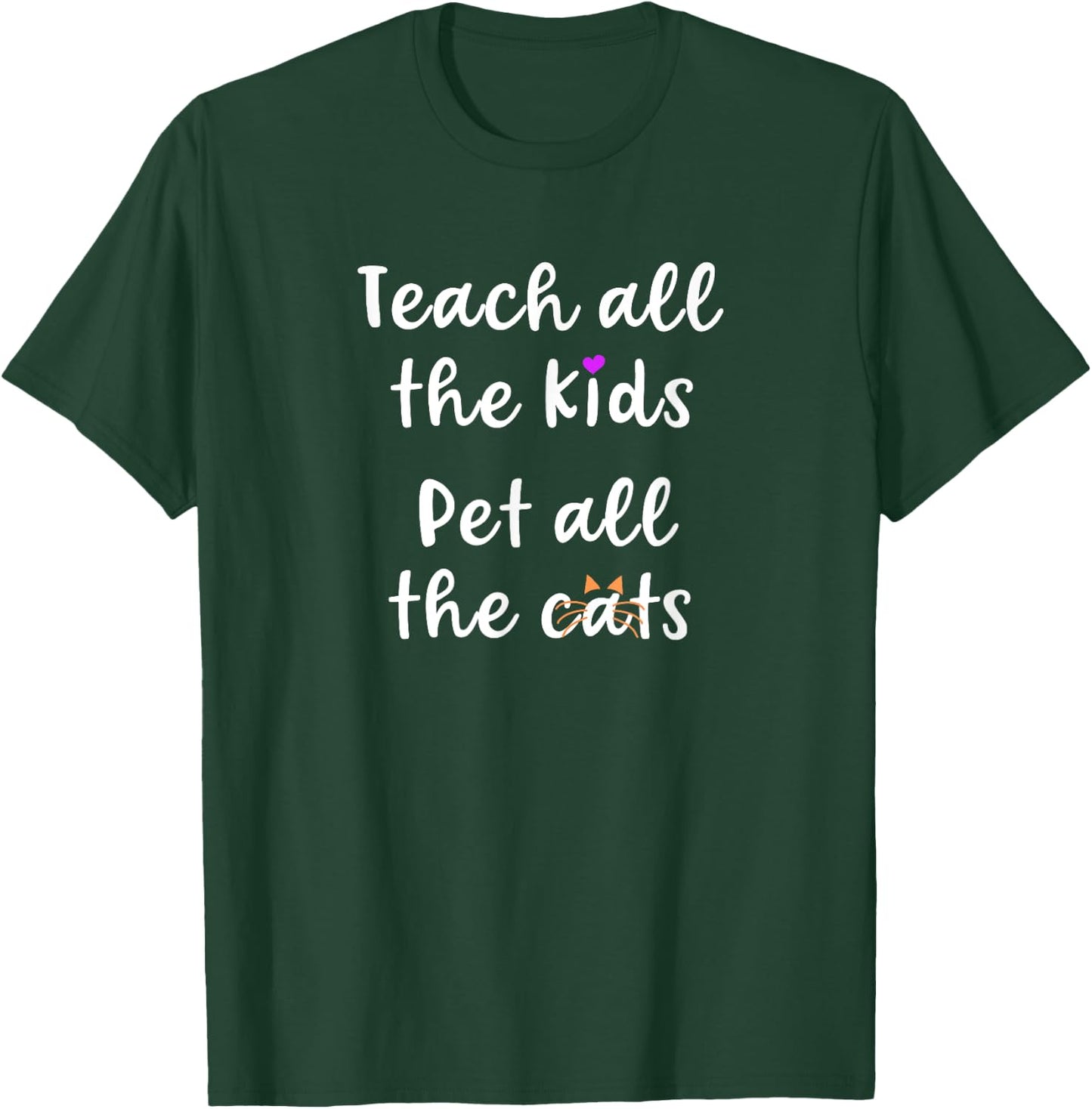 Teacher Cat Lover Mom Teach All The Kids Pet All The Cats T-Shirt - T-Shirt | Forest