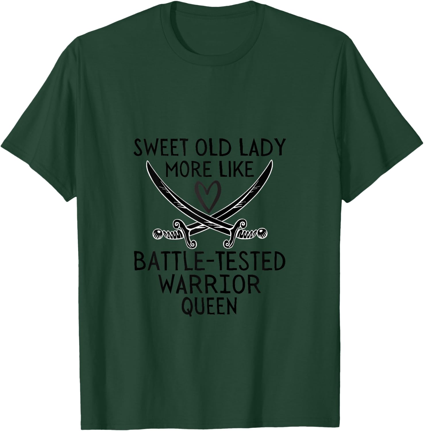 Funny Sweet Old Lady More Like Battle-Tested Warrior Queen T-Shirt - T-Shirt | Forest