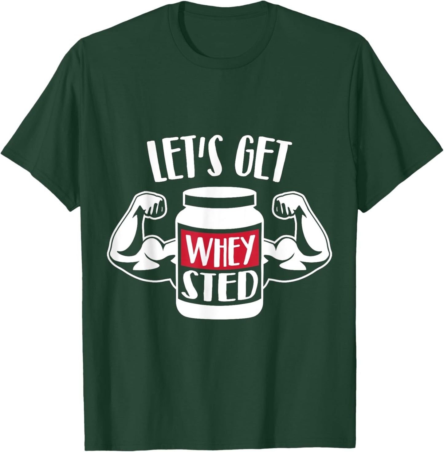 Let's get Whey-sted T-Shirt - T-Shirt | Forest