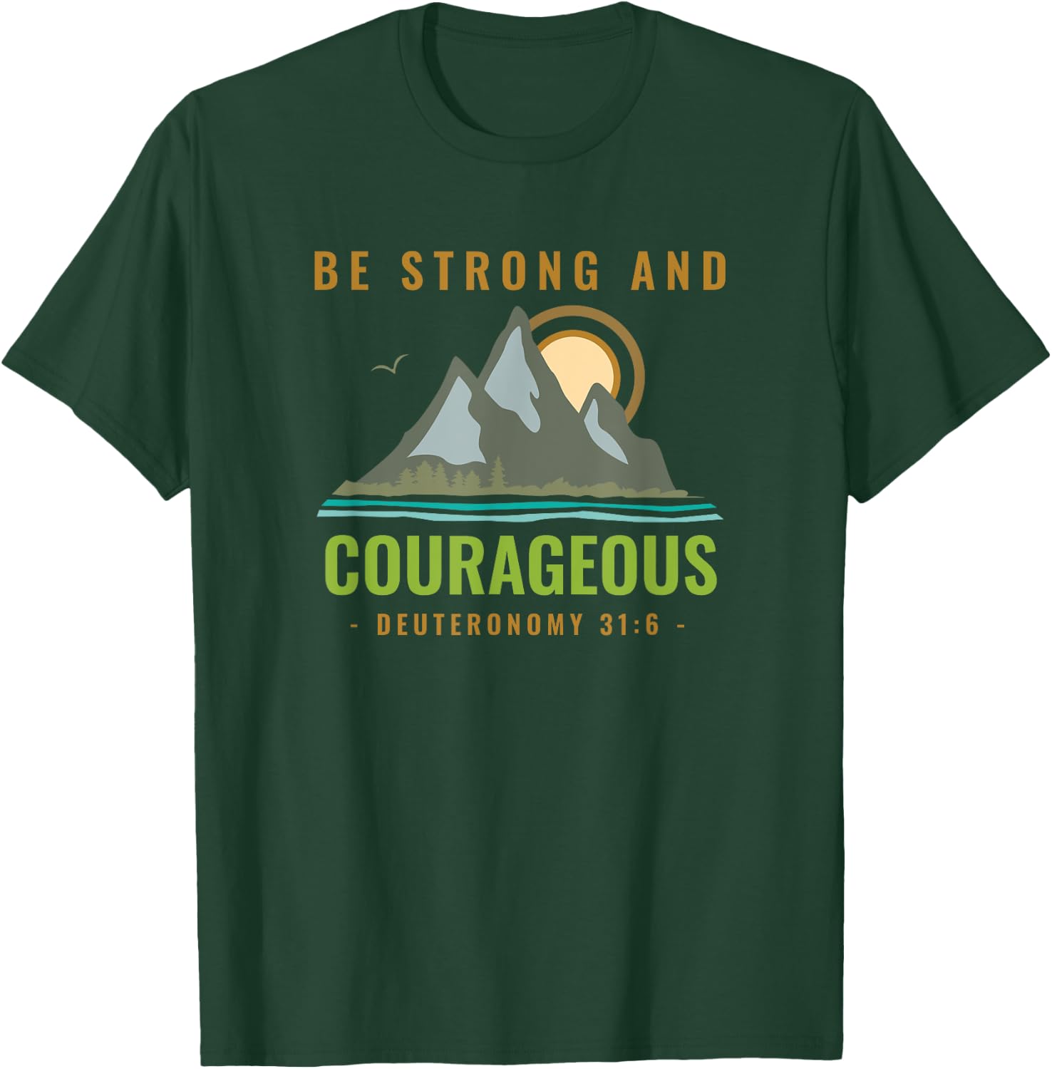Bible Verse Deuteronomy 31 6 Christian T-Shirt - T-Shirt | Forest