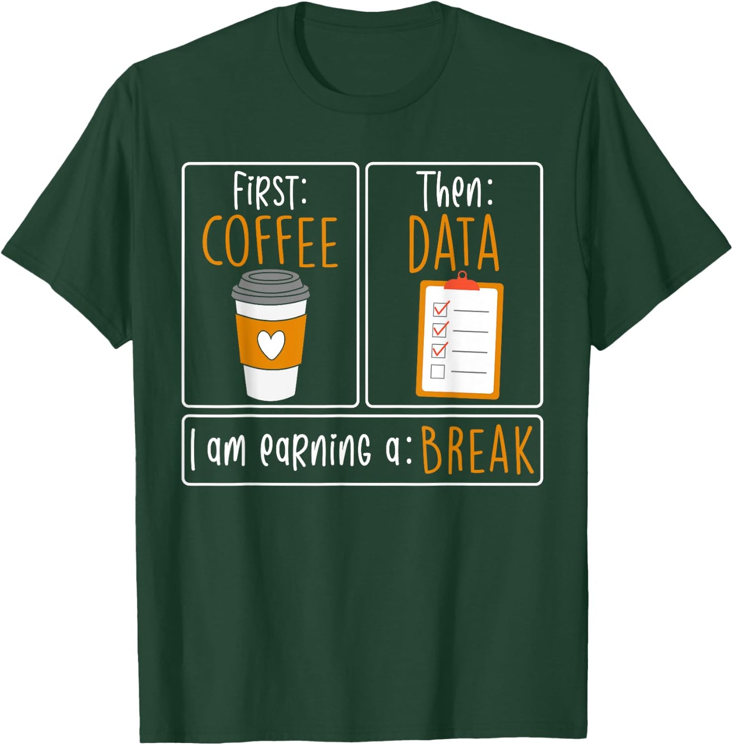 First Coffee Then Data I am Earning A Break SPED Teacher Women T-Shirt - T-Shirt | Forest