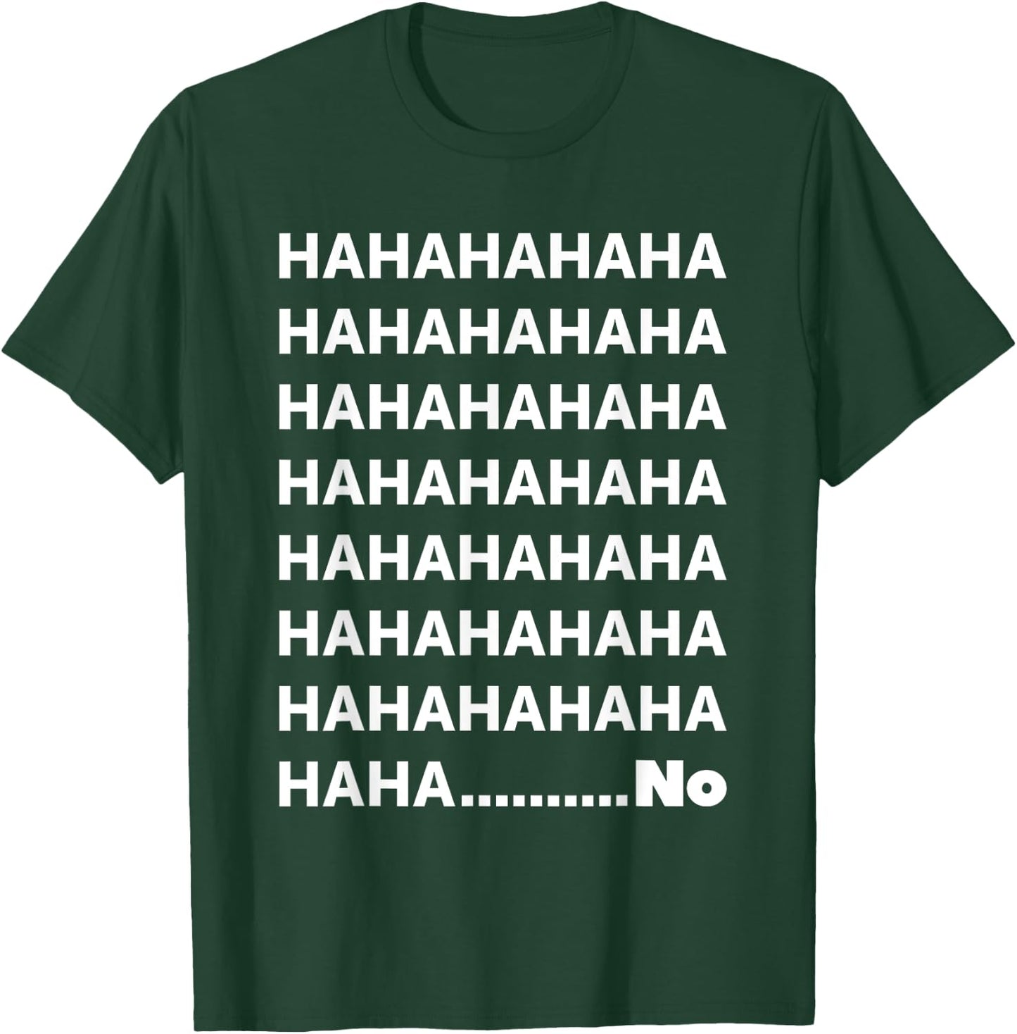 Hahaha No Funny T-Shirt - T-Shirt | Forest