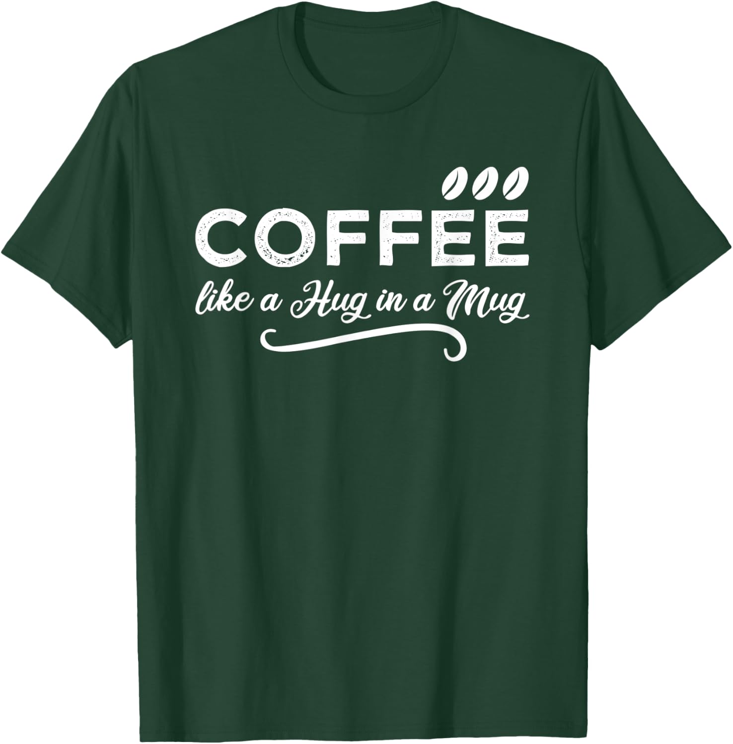 Coffee Like a Hug in a Mug for a Coffee Lover & Barista T-Shirt - T-Shirt | Forest