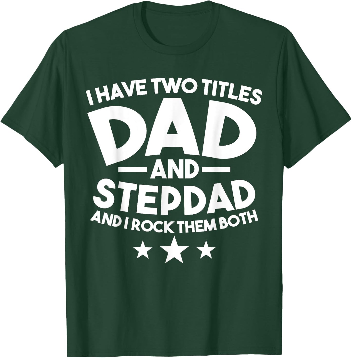 I have two titles Dad and Stepdad Stepfather T-Shirt - T-Shirt | Forest