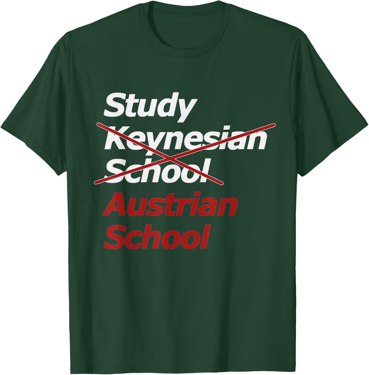 Keynesian School? Austrian School of Economics! T-Shirt - T-Shirt | Forest