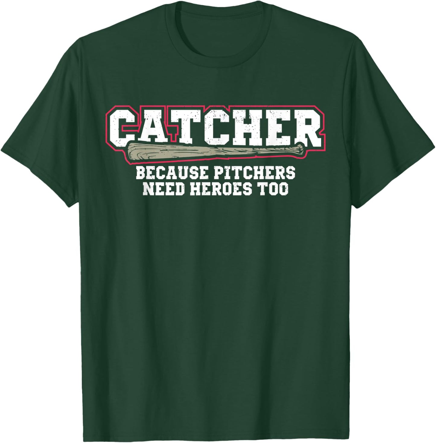 Catcher Because Pitchers Need Heroes Too Baseball Catcher T-Shirt - T-Shirt | Forest
