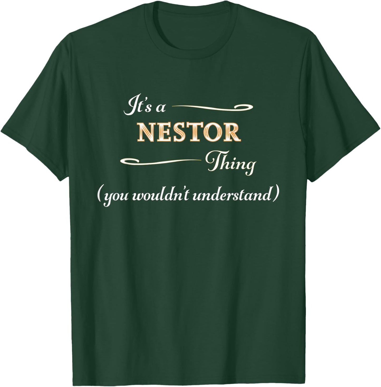 It's a NESTOR Thing, You Wouldn't Understand | Name Gift T-Shirt - T-Shirt | Forest