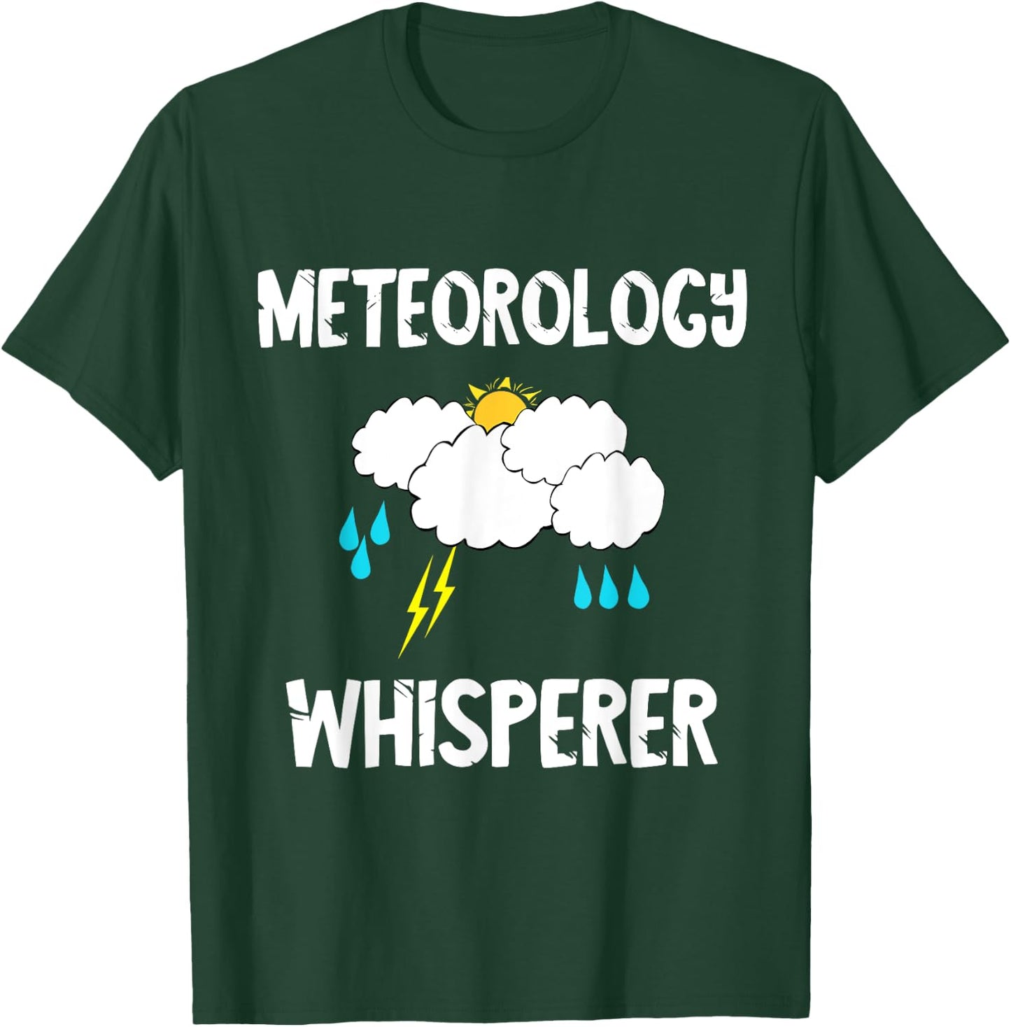 Meteorology Whisperer Meteorologist Forecaster T-Shirt - T-Shirt | Forest