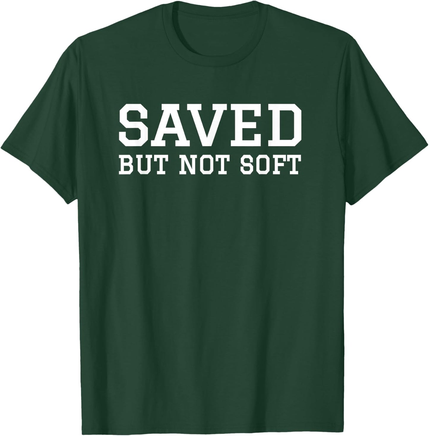 Saved But Not Soft Christian Funny Men Women Gift Vintage T-Shirt - T-Shirt | Forest