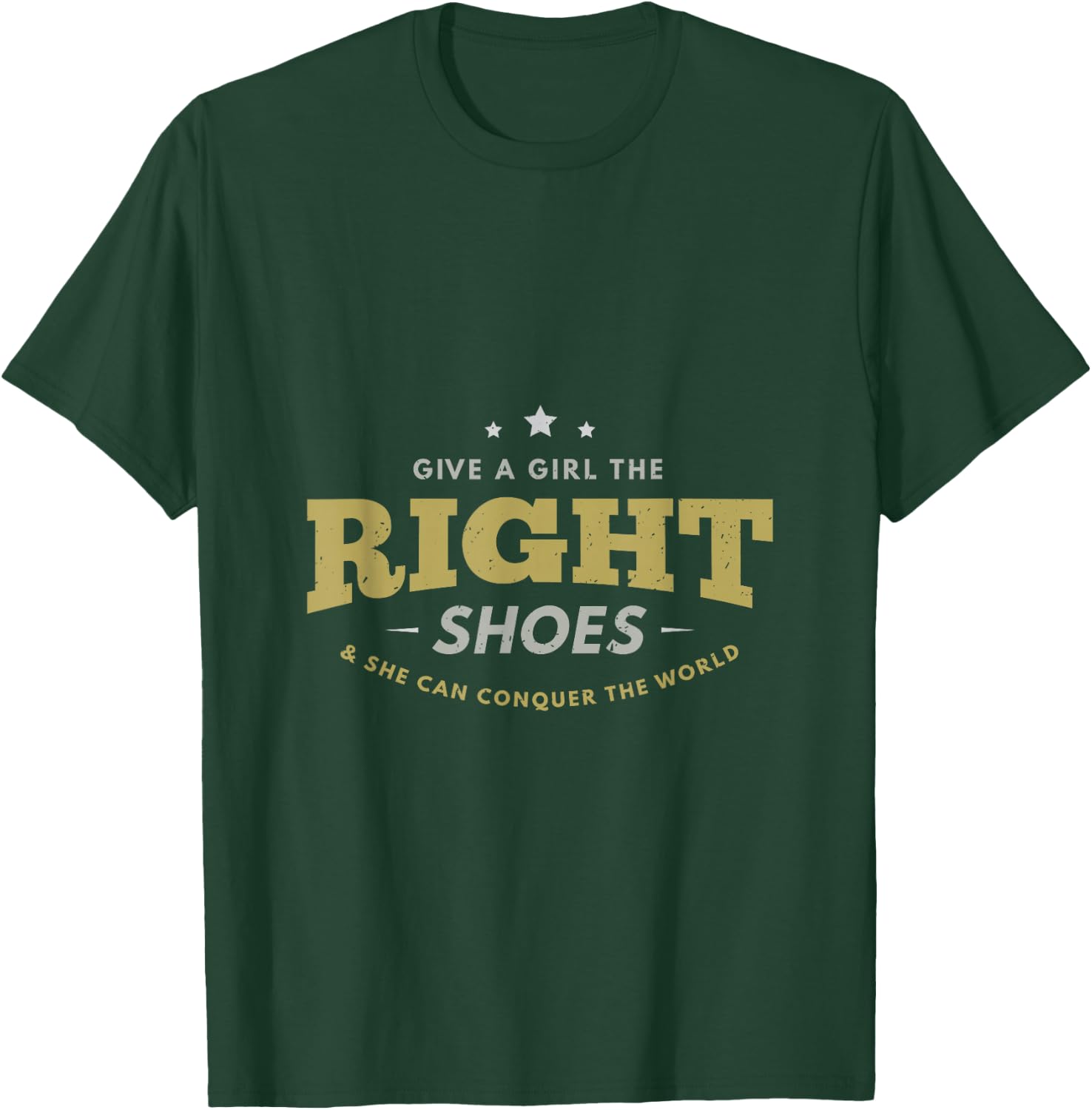 Give a girl the right shoes & she can conquer the world gift T-Shirt - T-Shirt | Forest