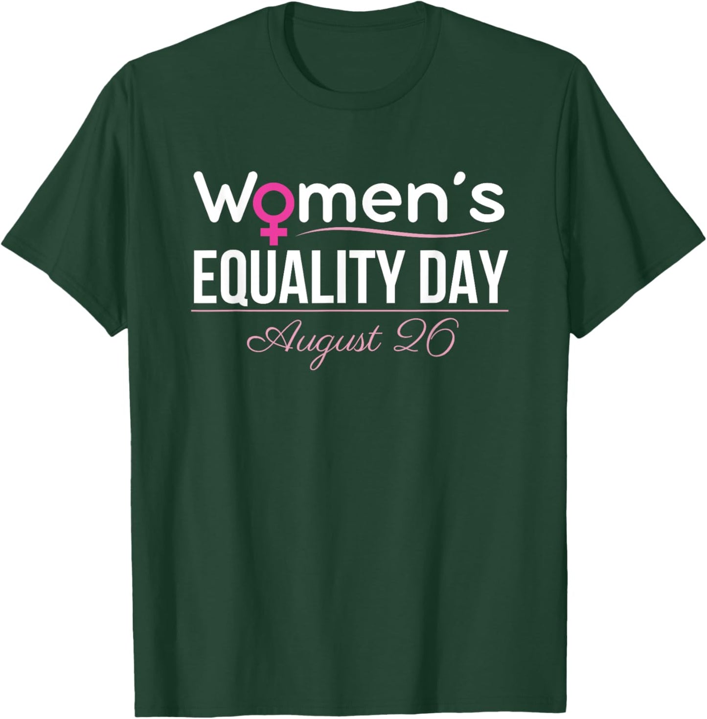 Women's Equality Day August 26 2025 T-Shirt - T-Shirt | Forest