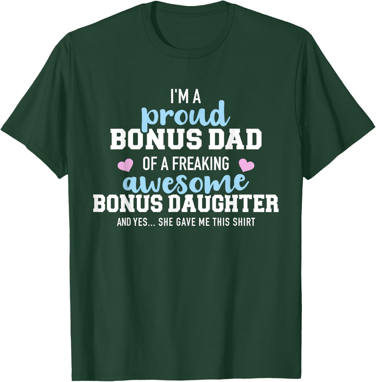 I'm a proud bonus dad of a freaking awesome bonus daughter T-Shirt - T-Shirt | Forest