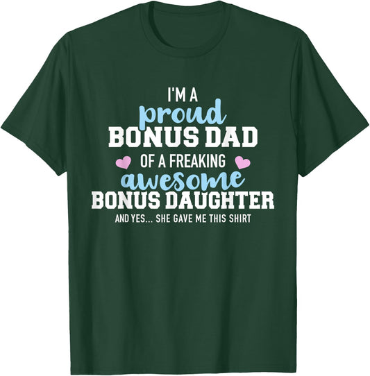 I'm a proud bonus dad of a freaking awesome bonus daughter T-Shirt - T-Shirt | Forest