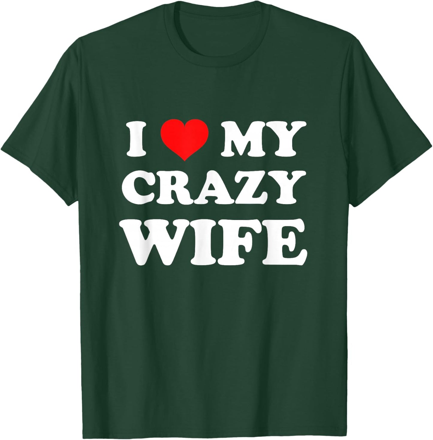 I Love My Crazy Wife T-Shirt - T-Shirt | Forest