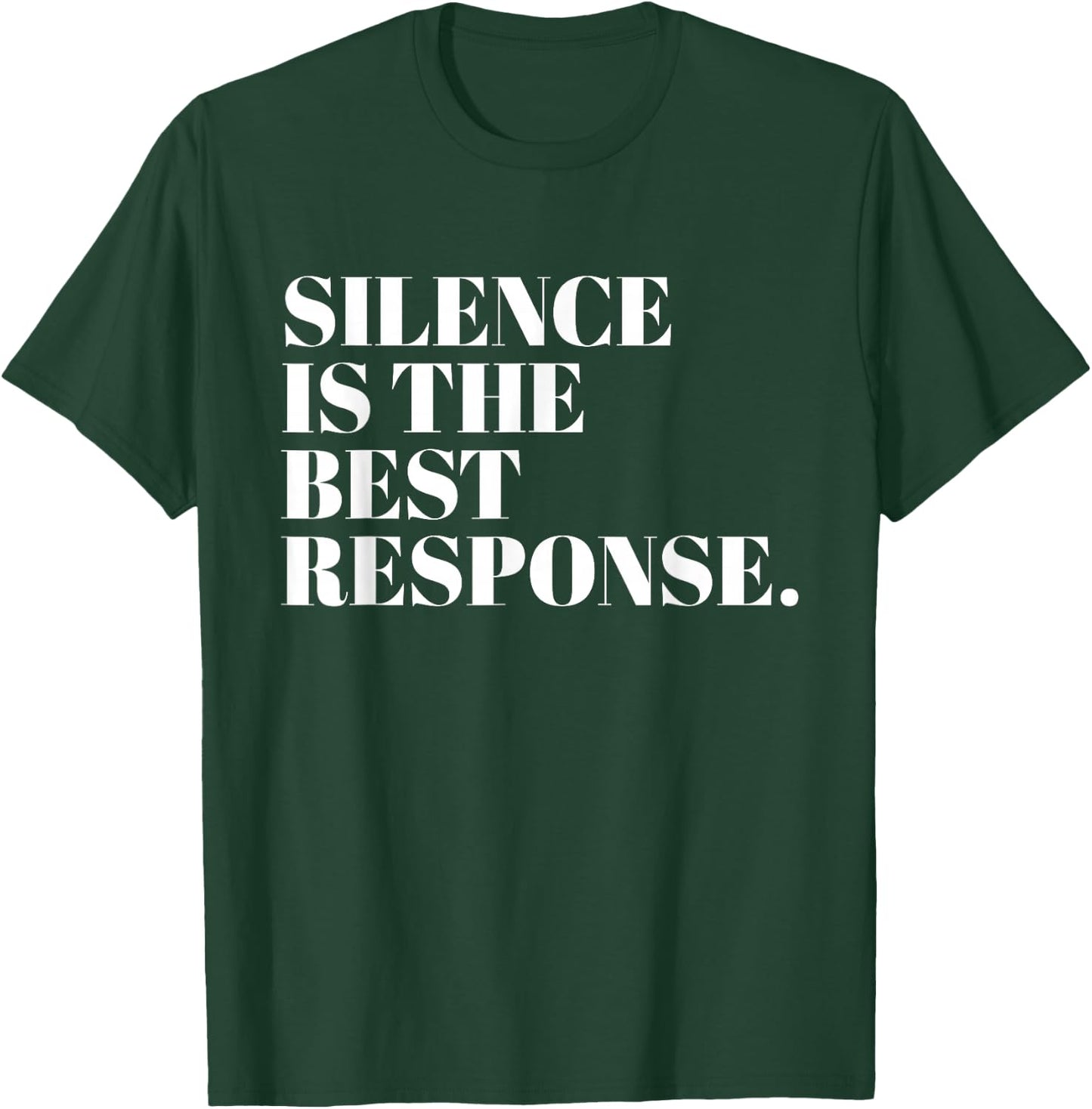 Silence Is The Best Response Funny Quotes T-Shirt - T-Shirt | Forest